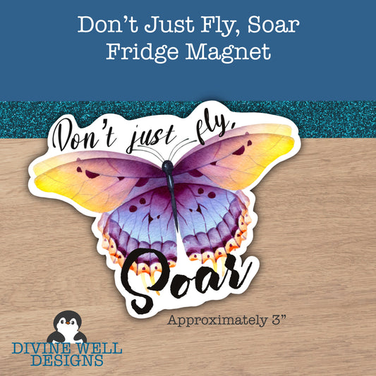 0099 - Don't Just Fly, Soar - Magnet