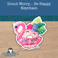 0000 - Donut Worry Flamingo - Key Chain