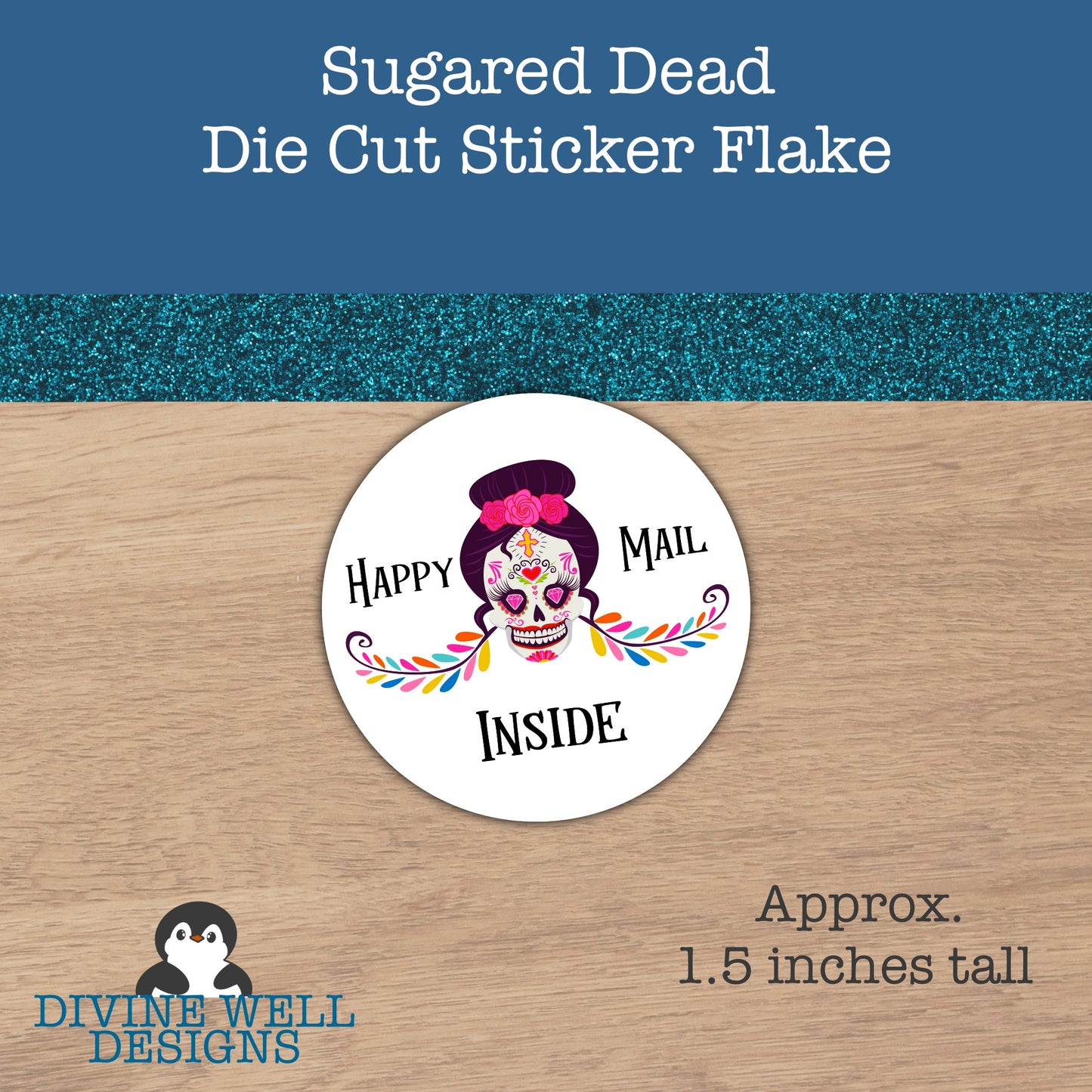 0160 - Sugared Dead - SF - Die Cut Happy Mail Sticker